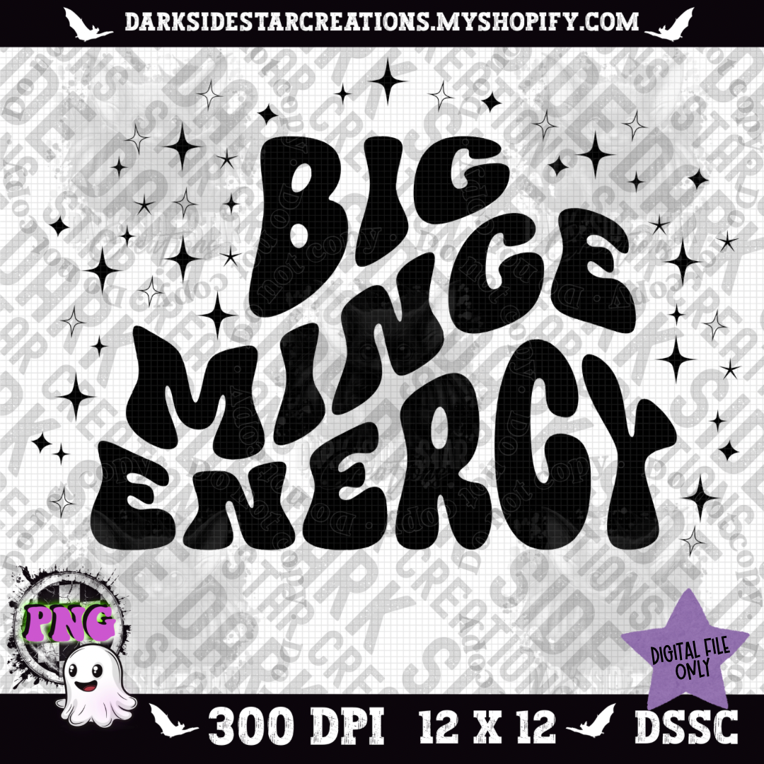 Big Minge Energy PNG | 300 DPI | PNG | Digital Files Only (1)