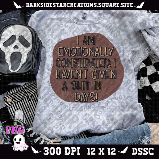 Emotionally Constipated  PNG | 300 DPI | PNG | Digital Files Only (1)