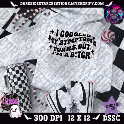 I Googled My Symptoms V1 PNG | 300 DPI | PNG | Digital Files Only (1)