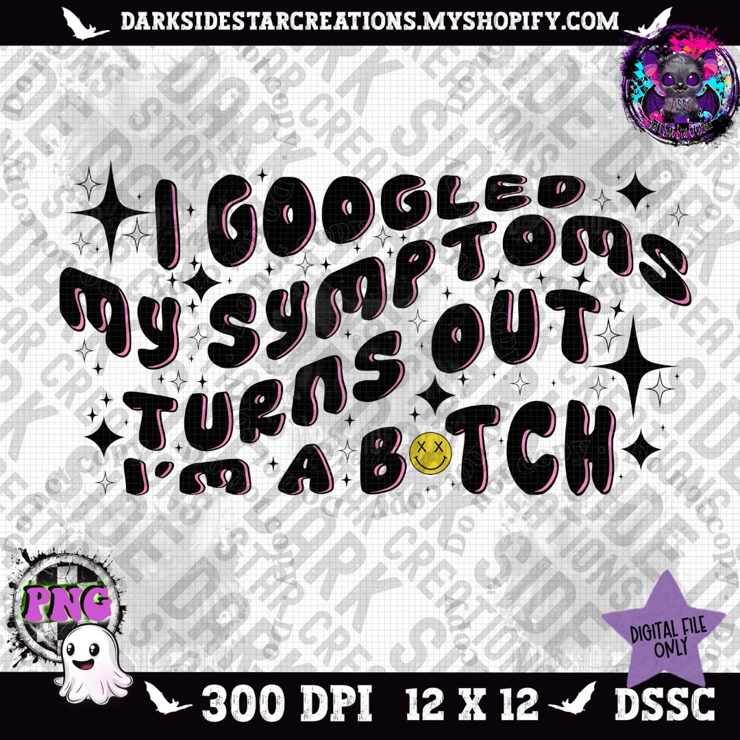 I Googled My Symptoms V2 PNG | 300 DPI | PNG | Digital Files Only (1)