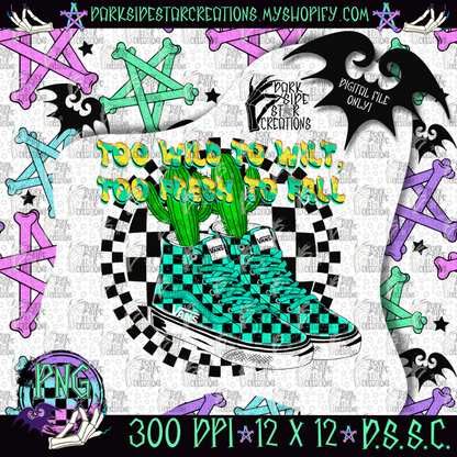Too Wild To Wilt PNG | 300 DPI | PNG | Digital Files Only (1)
