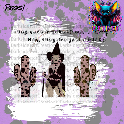 THEY WERE PRICKS TO ME. NOW THEY ARE JUST PRICKSDIGITAL CREATIONS PNG/SVG
