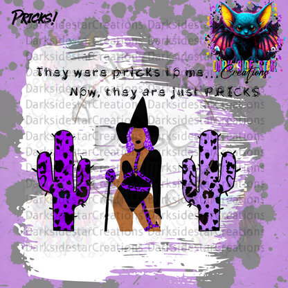 THEY WERE PRICKS TO ME. NOW THEY ARE JUST PRICKSDIGITAL CREATIONS PNG/SVG
