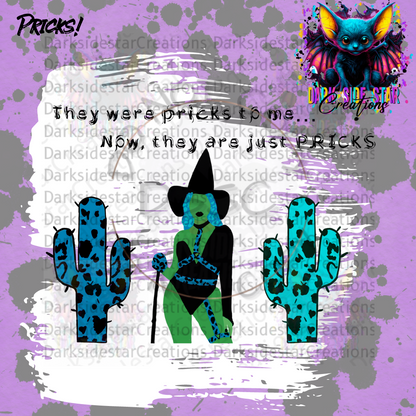 THEY WERE PRICKS TO ME. NOW THEY ARE JUST PRICKSDIGITAL CREATIONS PNG/SVG