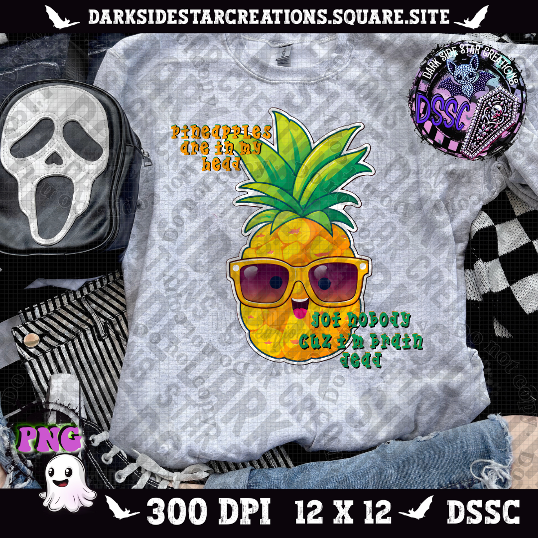 Pineapples Are In My Head PNG | 300 DPI | PNG | Digital Files Only ( 2 Designs Included)